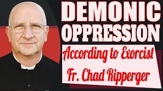 Demonic Oppression According to Exorcist Father Ripperger [upl. by Anaes]