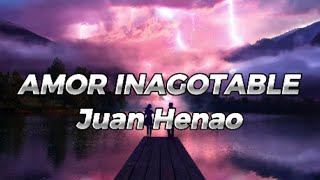 Juan Henao  Amor Inagotable  Letra [upl. by Wiersma]