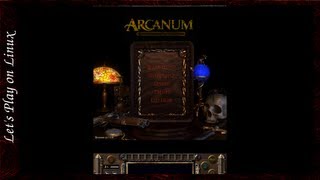 Lets Play on Linux Arcanum  Of Steamworks and Magick Obscura [upl. by Gare]