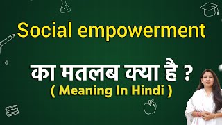 Social empowerment meaning in hindi  Social empowerment ka matlab kya hota hai  Word meaning [upl. by Schoenberg]