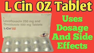 L Cin OZ Tablet Uses  Dosage And Side Effects  Levofloxacin And Ornidazole Tablets [upl. by Ricarda]