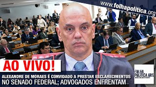 AO VIVO ALEXANDRE DE MORAES É CONVIDADO A PRESTAR ESCLARECIMENTOS NO SENADO FEDERAL ADVOGADOS EN [upl. by Malynda235]