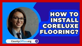 How To Install CoreLuxe Flooring  CountyOfficeorg [upl. by Stich608]