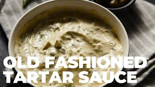 Old Fashioned Tartar Sauce Recipe  Perfect French Friese and Fish amp Chips Sauce [upl. by Bannasch]