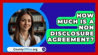 How Much Is A Non Disclosure Agreement  CountyOfficeorg [upl. by Maye565]