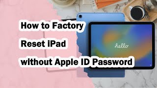 How to Factory Reset iPad without Apple ID Password  100 Works [upl. by Jule]