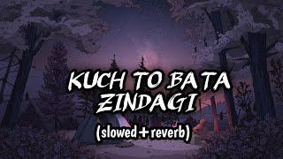 Kuch To Bata Zindagi lofi song slowedreverb  Bajrangi Bhaijaan  Salman Khan  Pritam [upl. by Anallij173]