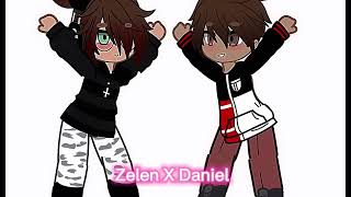 Zelen X Daniel [upl. by Neryt220]