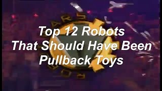 ROBOT WARS Top 12 Robots that should have been pullback toys  DarkLordSaxon [upl. by Sirred]