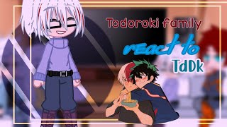 Todoroki family react to TdDk unoriginal [upl. by Nolad461]