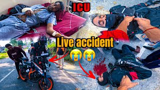 Live accident ICU 😭  sab khatam ho gya 😭  ktmduke390 motovlog [upl. by Eeslek]