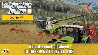 LS19  Courseplay 6 Tutorial 03  Abtanken und Abfahren  FS19  CP 4K [upl. by Yance]