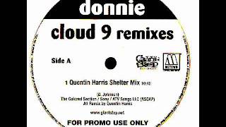 Donnie  Cloud 9 Quentin Harris Shelter Mix [upl. by Ahcirt]