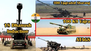 18 Dhanush induction by March 2023  300 Sharang 100 K9 Vajra amp ATAGS to be inducted indianarmy [upl. by Erdrich]