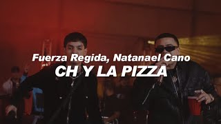 Fuerza Regida Natanael Cano  CH Y LA PIZZA 🔥 LETRA [upl. by Hsakaa920]