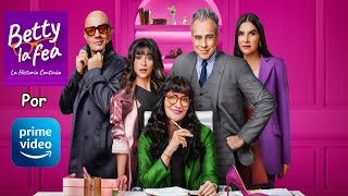 Betty la Fea la historia continua Disponible por Prime Video [upl. by Yelrac]