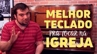 Qual o melhor teclado para a igreja [upl. by Alyworth]