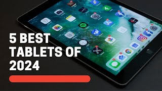 Best Tablet 2024  Top 5 Best Tablets you Must Buy in 2024 [upl. by Elburr25]