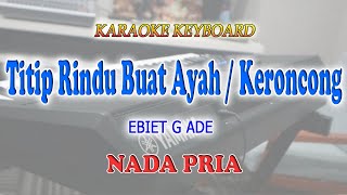 TITIP RINDU BUAT AYAH ll KARAOKE KERONCONG ll EBIET G ADE ll NADA PRIA GDO [upl. by Nayar]