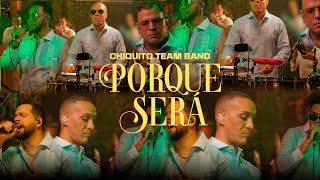 CHIQUITO TEAM BAND  PORQUE SERÁ SESSION LIVE 2024  A NUESTRO ESTILO [upl. by Atterys]