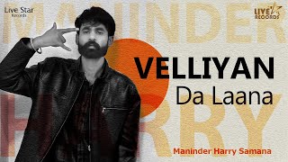 Velliyan da Lana full songManinder Harry Samana New song Maninder Harry 2024  Live Star Records [upl. by Ahl]