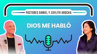 “DIOS ME HABLÓ” Pr Daniel Y Zaylith Arocha EP9 [upl. by Pascha]