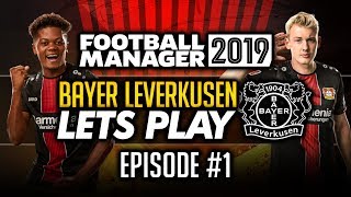 Bayer Leverkusen  Episode 1  Football Manager 2019 Lets Play [upl. by Arykahs86]