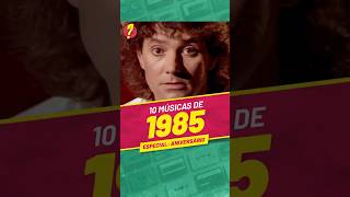 10 músicas EXCELENTES lançadas em 1985 ESPECIAL DE ANIVERSÁRIO [upl. by Timotheus]