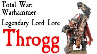 Throgg Lore Total War Warhammer [upl. by Ayotel]