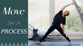 Day 24  Process  MOVE  A 30 Day Yoga Journey [upl. by Medlin]