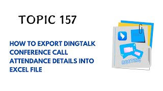 DINGTALK TOPIC 157  HOW TO EXPORT DINGTALK CONFERENCE CALL ATTENDANCE DETAILS INTO EXCEL FILE [upl. by Enihpesoj]