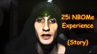 25i NBOMe Experience  Felt like my insides were falling apart [upl. by Odessa542]