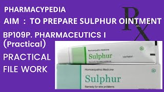 EXPERIMENT  TO PREPARE SULPHUR OINTMENT  PRACTICAL FILE WORK BPHARM PHARMACEUTICS 1 [upl. by Sauncho171]