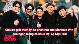 Chillies giải thích lý do phần hát của Morisaki Win quá ngắn trong ca khúc Đại Lộ Mặt Trời  HHT [upl. by Nasar]