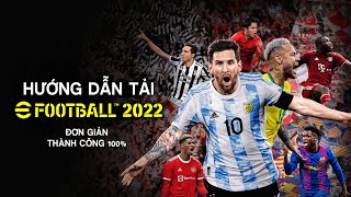 HƯỚNG DẪN TẢI EFOOTBALL 2022 MIỄN PHÍ 100 THÀNH CÔNG [upl. by Sonahpets]