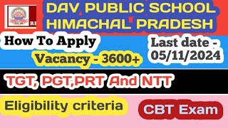 Dav public school Himachal Pradesh recruitment 2024 🔥 how to apply  Pgt Tgt Prt NTT eligibility [upl. by Litton]