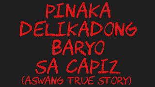 PINAKA DELIKADONG BARYO SA CAPIZ Aswang True Story [upl. by Eelimaj731]