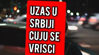 CUJU SE VRISCI UZAS U SRBIJI  SRBIJA U ŠOKU [upl. by Ahsaekal]