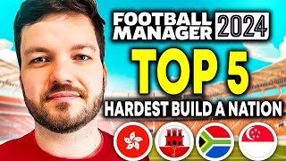 Top 5 Toughest Build a Nation Challenges Revealed  FM24 Build A Nation  FM Save Ideas [upl. by Burnside]