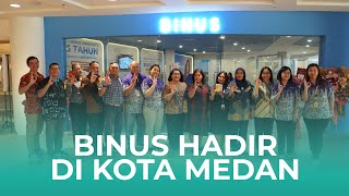 Hello Medan  BINUS Resmi Hadir di Medan melalui Pembukaan BINUS Learning Community Medan [upl. by Swan]