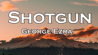 George Ezra  Shotgun Lyrics [upl. by Lerual]