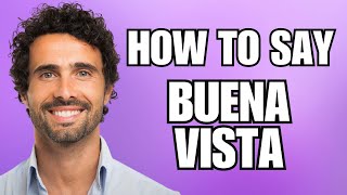 How To Pronounce Buena Vista Correctly [upl. by Airogerg]