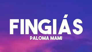 Fingiás  Paloma Mami Lyrics Video 💸 [upl. by Sochor117]