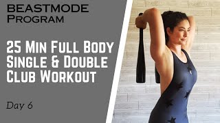 BEASTMODE  DAY 6  25 Minute FULL BODY Single and Double Clubbell Workout [upl. by Retrac]