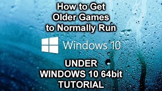 How to RUN Most Older Games under Windows 10 64bit that wont start Quick Tutorial [upl. by Aicsila]