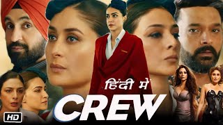 Crew Full HD Movie in Hindi  Kareena Kapoor  Tabu  Kriti Sanon  Diljit D  OTT Facts amp Review [upl. by Ajar]