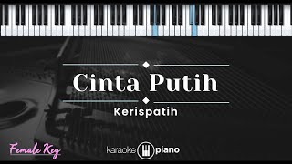 Cinta Putih  Kerispatih KARAOKE PIANO  FEMALE KEY [upl. by Kali8]