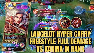 LANCELOT HYPER CARRY FREESTYLE FULL DEMAGE VS KARINA DI RANK  MLBB [upl. by Irahk]