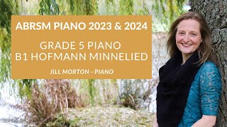 Minnelied  H Hofmann ABRSM B1 Grade 5 piano 2023 amp 2024 Jill Morton  piano [upl. by Tine377]