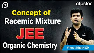 Racemic mixture  IIT JEE amp NEET organic chemistry  Vineet Khatri Kota  ATP STAR Kota [upl. by Bakerman]